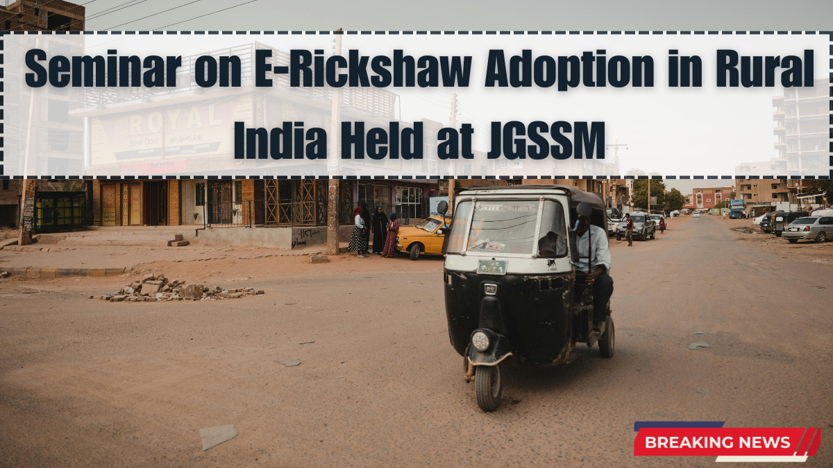 Seminar on E-Rickshaw Adoption in Rural India Held at JGSSM