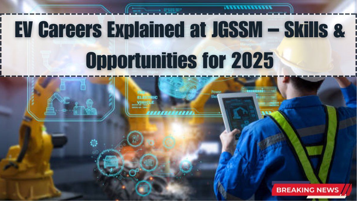EV Careers Explained at JGSSM – Skills & Opportunities for 2025