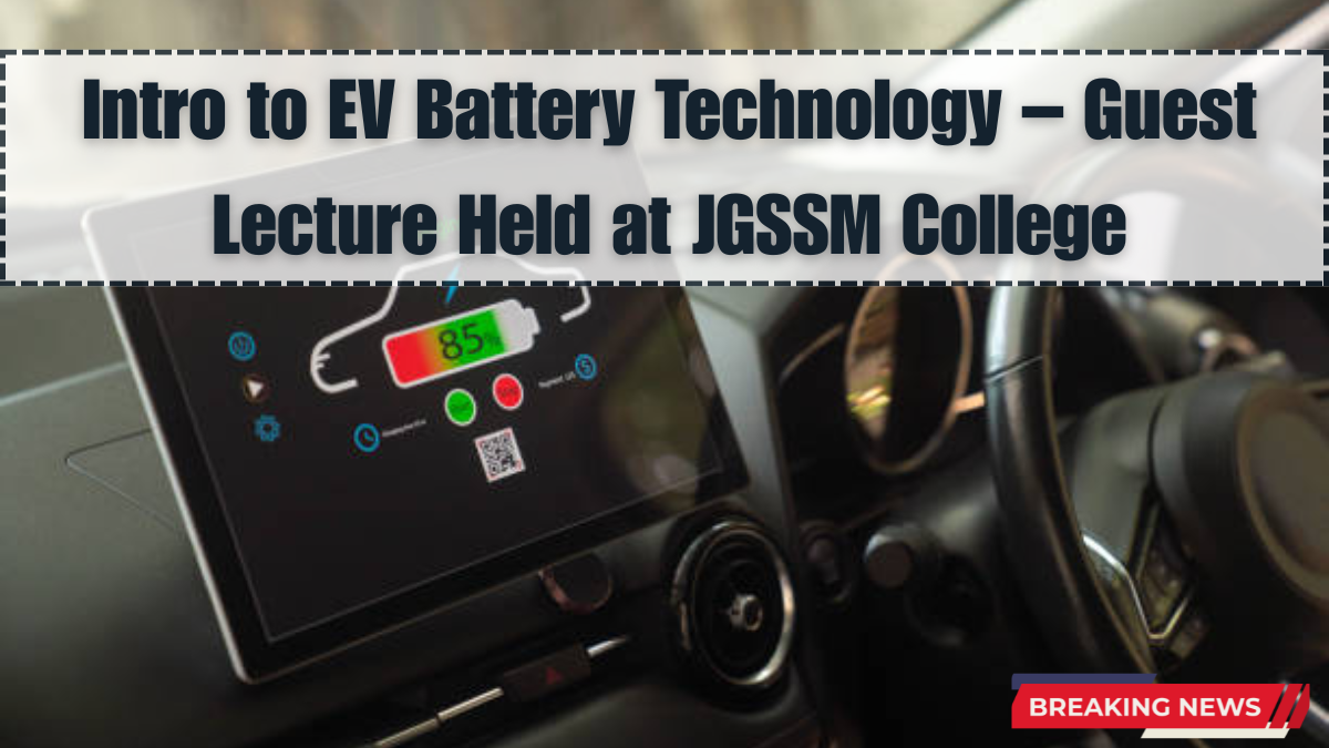 Intro to EV Battery Technology – Guest Lecture Held at JGSSM College
