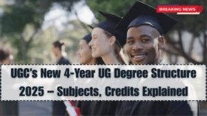 UGC’s New 4-Year UG Degree Structure 2025 – Subjects, Credits Explained