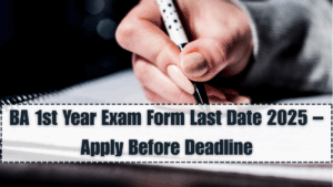 BA 1st Year Exam Form Last Date 2025 – Apply Before Deadline
