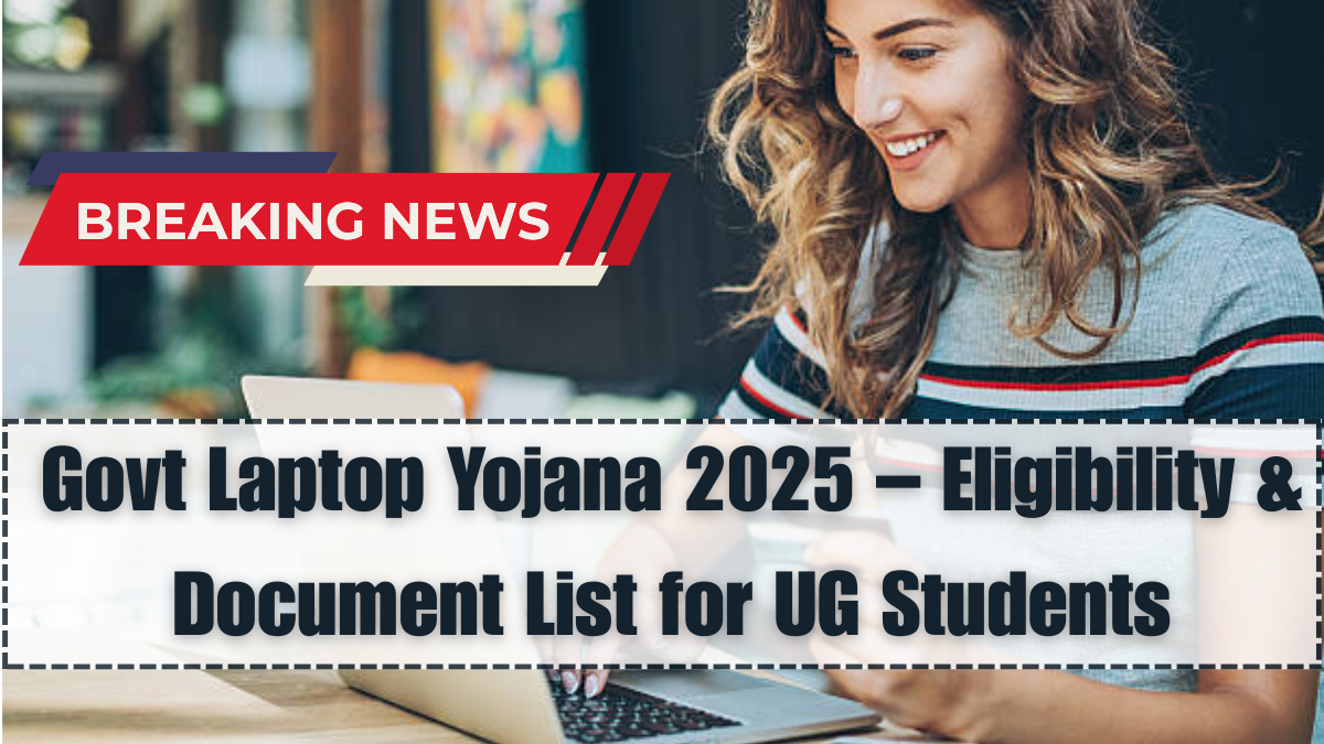Govt Laptop Yojana 2025 – Eligibility & Document List for UG Students