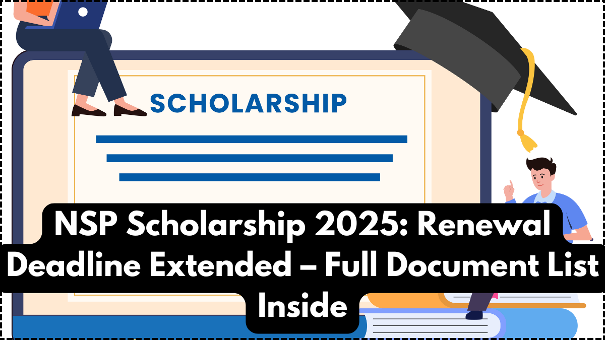 NSP Scholarship 2025: Renewal Deadline Extended – Full Document List Inside