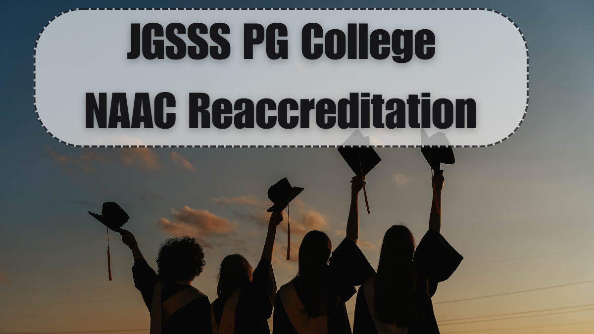 JGSSS PG College NAAC Reaccreditation 2025: What’s New