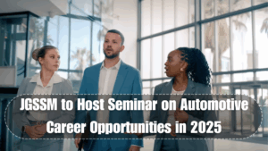 JGSSM to Host Seminar on Automotive Career Opportunities in 2025