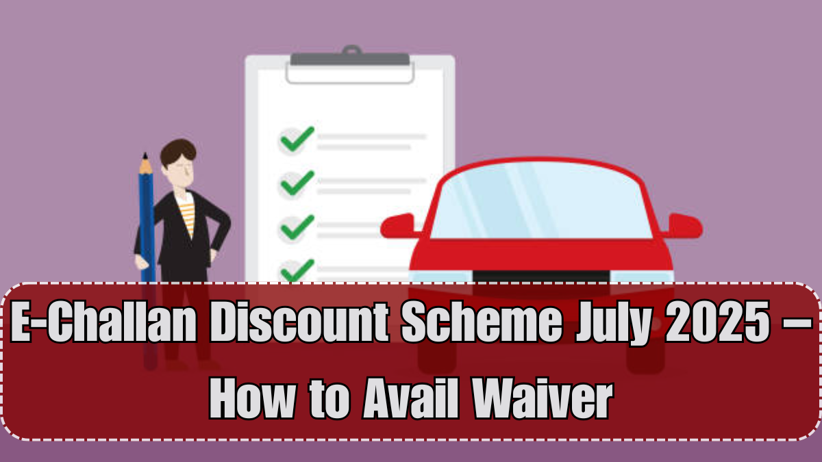 E-Challan Discount Scheme July 2025 – How to Avail Waiver