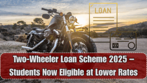 Two-Wheeler Loan Scheme 2025 – Students Now Eligible at Lower Rates