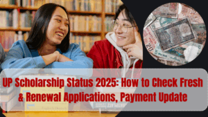 UP Scholarship Status 2025: How to Check Fresh & Renewal Applications, Payment Update