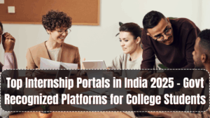 Top Internship Portals in India 2025 – Govt Recognized Platforms for College Students