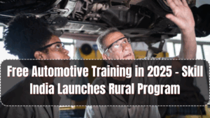 Free Automotive Training in 2025 – Skill India Launches Rural Program