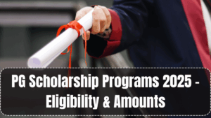 PG Scholarship Programs 2025 – Eligibility & Amounts