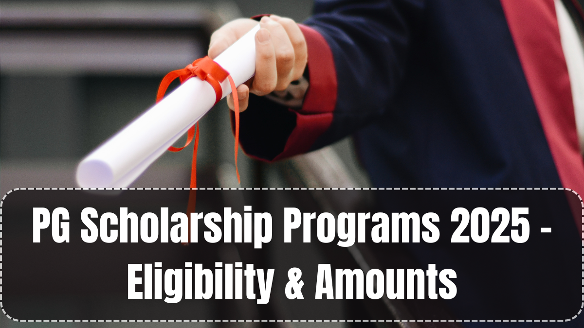 PG Scholarship Programs 2025 – Eligibility & Amounts