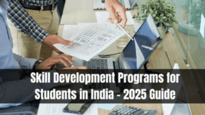 Skill Development Programs for Students in India – 2025 Guide