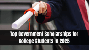Top Government Scholarships for College Students in 2025