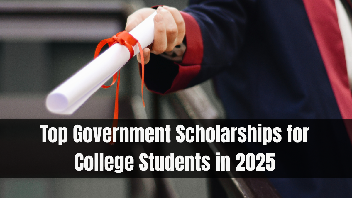 Top Government Scholarships for College Students in 2025