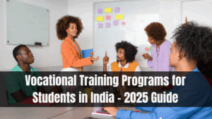 Vocational Training Programs for Students in India – 2025 Guide