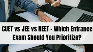 CUET vs JEE vs NEET – Which Entrance Exam Should You Prioritize?