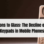 From Buttons to Glass: The Decline of Physical Keypads in Mobile Phones