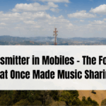 FM Transmitter in Mobiles – The Forgotten Feature That Once Made Music Sharing So Easy