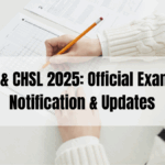 SSC CGL & CHSL 2025: Official Exam Dates, Notification & Updates