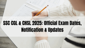 SSC CGL & CHSL 2025: Official Exam Dates, Notification & Updates