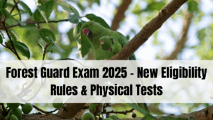 Forest Guard Exam 2025 – New Eligibility Rules & Physical Tests