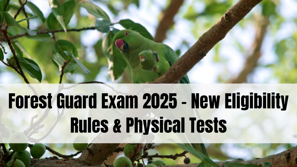 Forest Guard Exam 2025 – New Eligibility Rules & Physical Tests