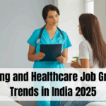 Nursing and Healthcare Job Growth Trends in India 2025
