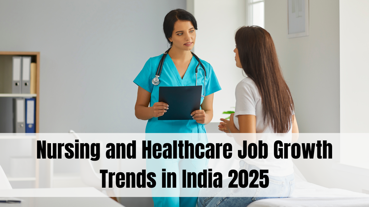 Nursing and Healthcare Job Growth Trends in India 2025
