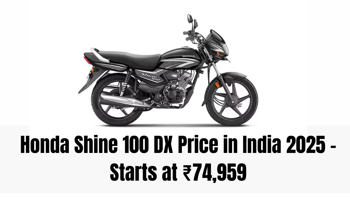 Honda Shine 100 DX Price in India 2025 – Starts at ₹74,959