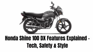 Honda Shine 100 DX Features Explained – Tech, Safety & Style