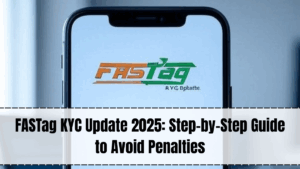 FASTag KYC Update 2025 – Online Process, Documents & Penalty Avoidance