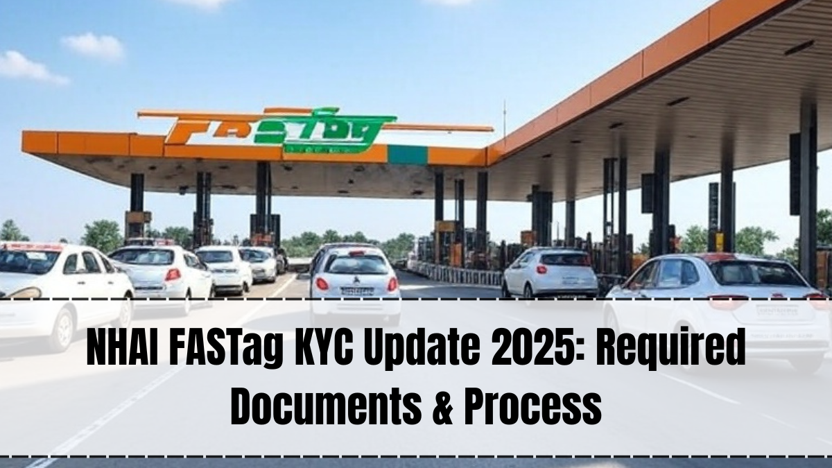 NHAI FASTag KYC 2025 – Documents, Online Update & Guidelines