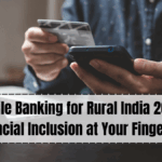 Mobile Banking for Rural India 2025 – Financial Inclusion at Your Fingertips