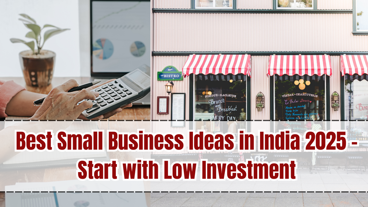 Best Small Business Ideas in India 2025 – Start with Low Investment