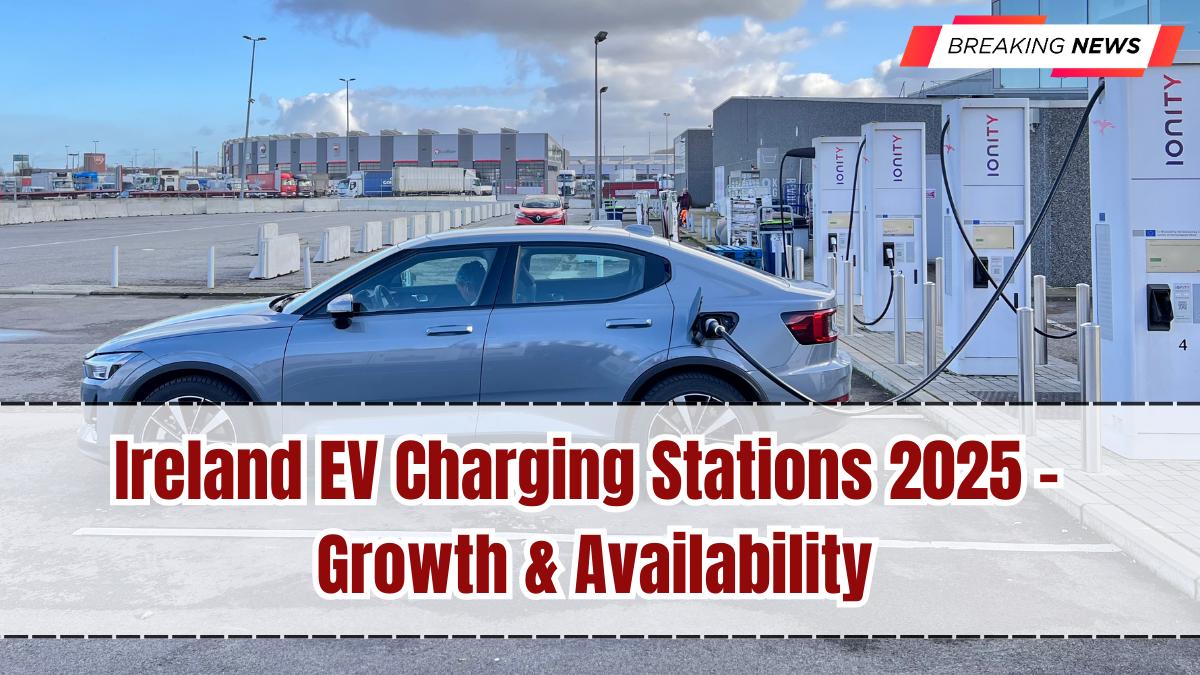 Ireland EV Charging Stations 2025 – Growth & Availability