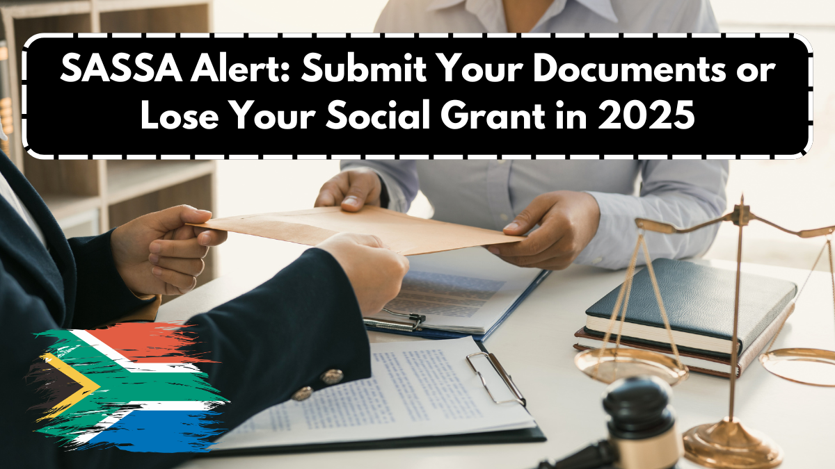 SASSA Alert: Submit Your Documents or Lose Your Social Grant in 2025