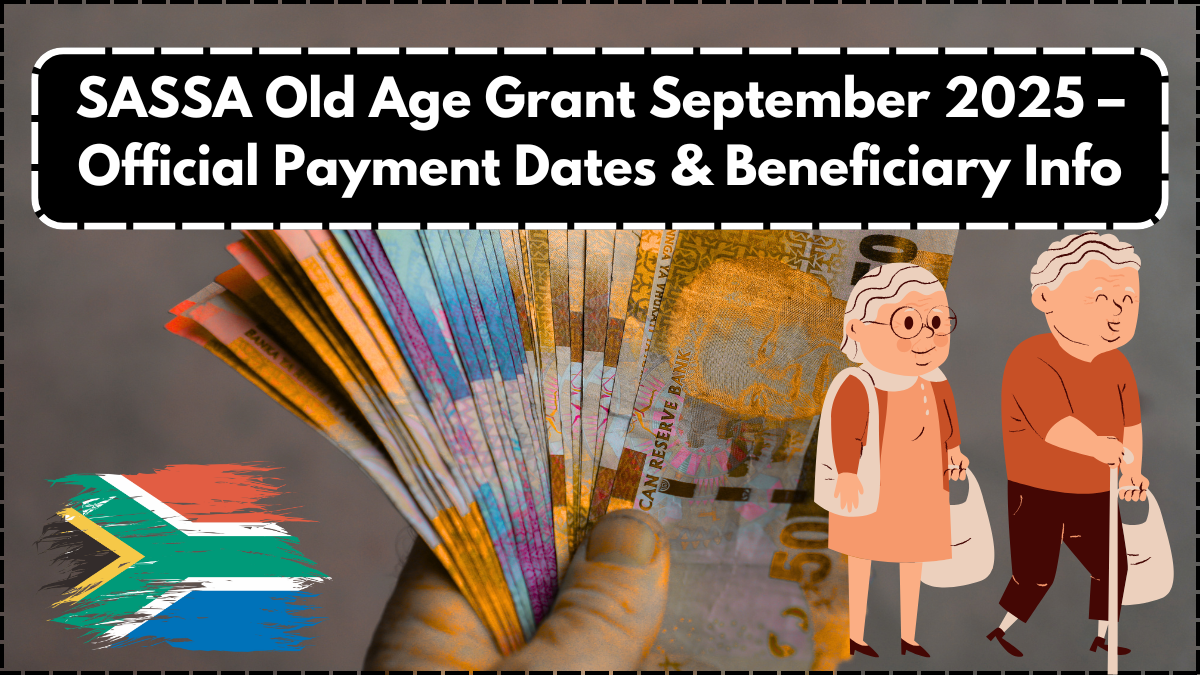 SASSA Old Age Grant September 2025 – Official Payment Dates & Beneficiary Info