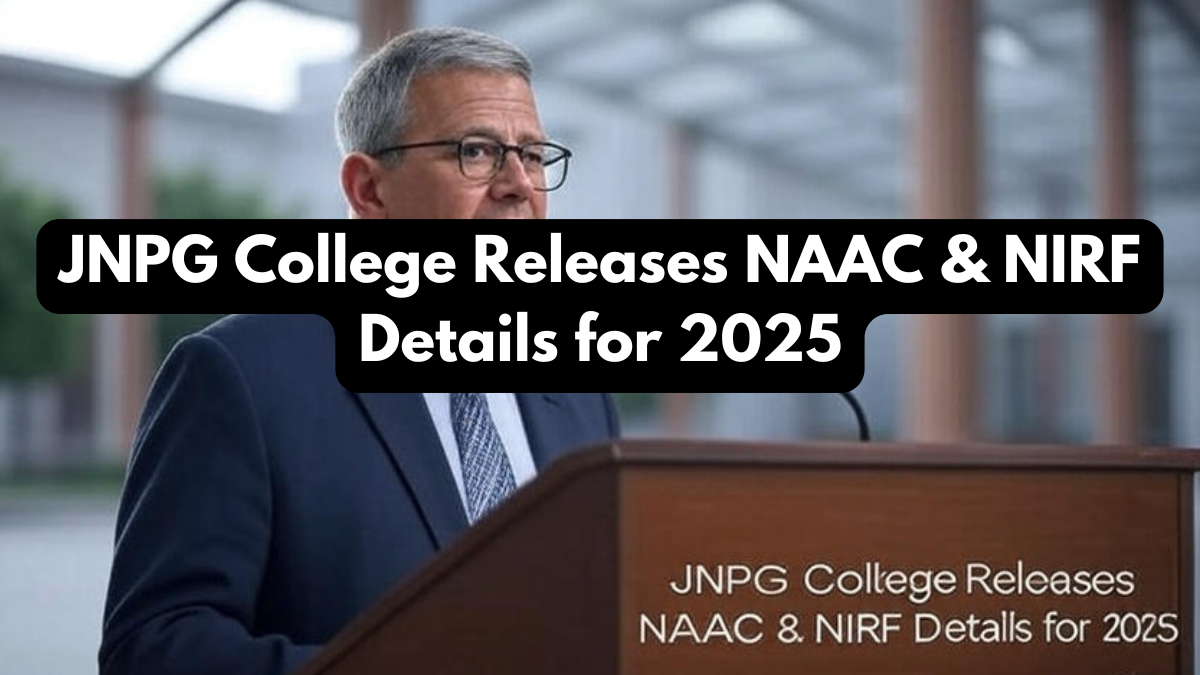 JNPG College Releases NAAC & NIRF Details for 2025