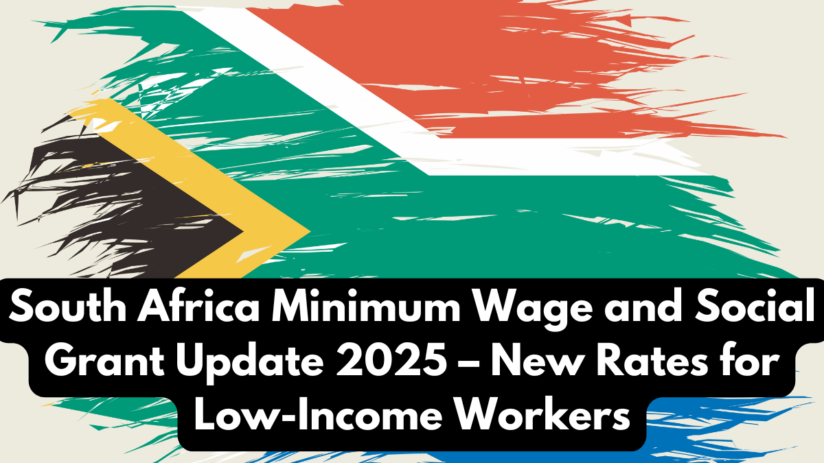 South Africa Minimum Wage and Social Grant Update 2025 – New Rates for Low-Income Workers