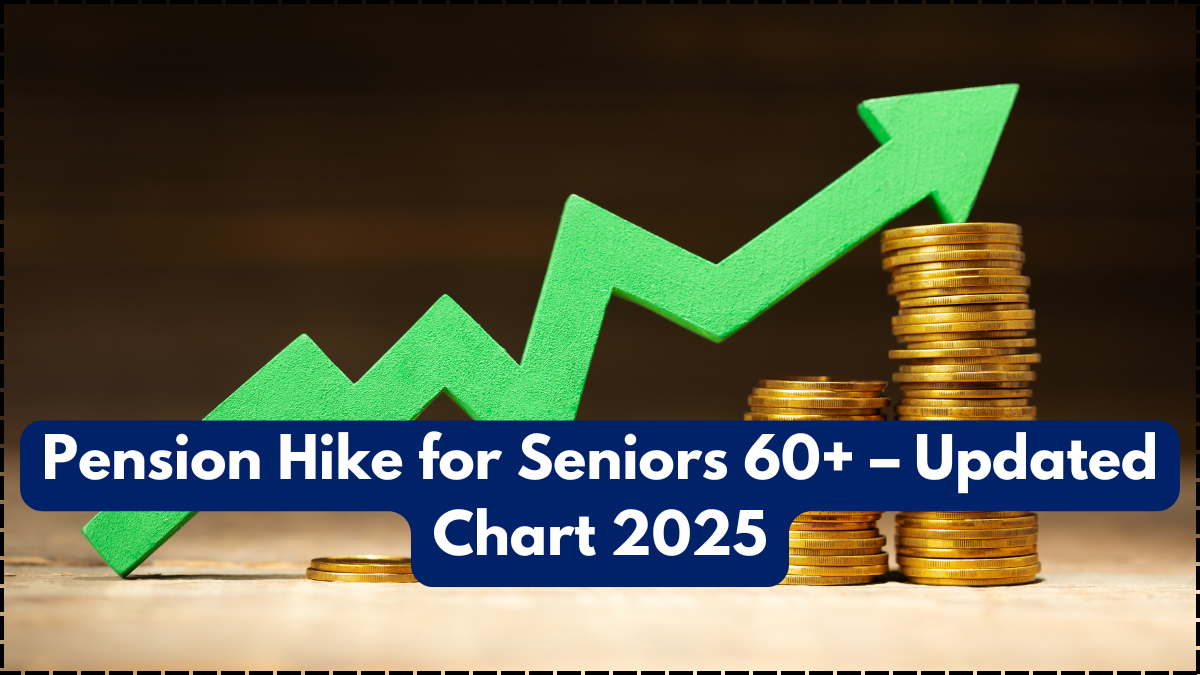 Pension Hike for Seniors 60+ – Updated Chart 2025