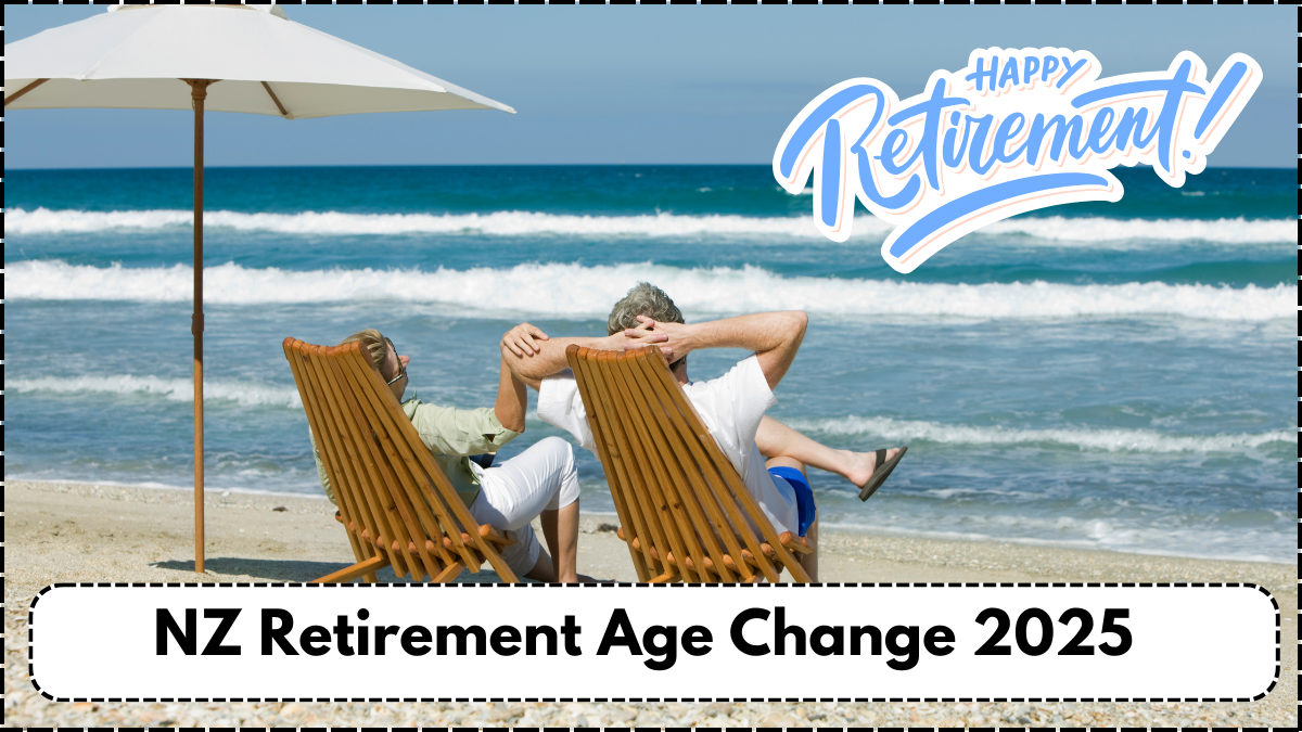 NZ Retirement Age Change 2025 – What It Means for Future Superannuation Payouts