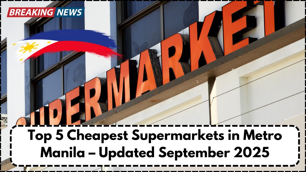 Top 5 Cheapest Supermarkets in Metro Manila – Updated September 2025