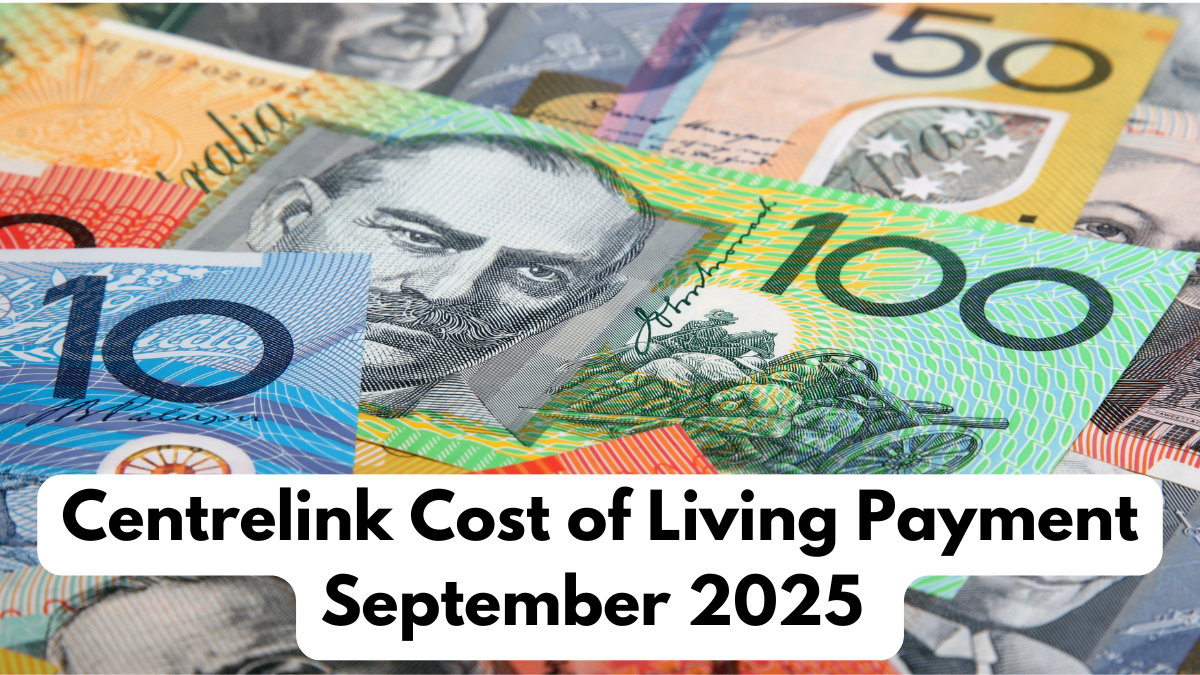 Centrelink Cost of Living Payment September 2025 – Eligibility, Amount & Date Explained