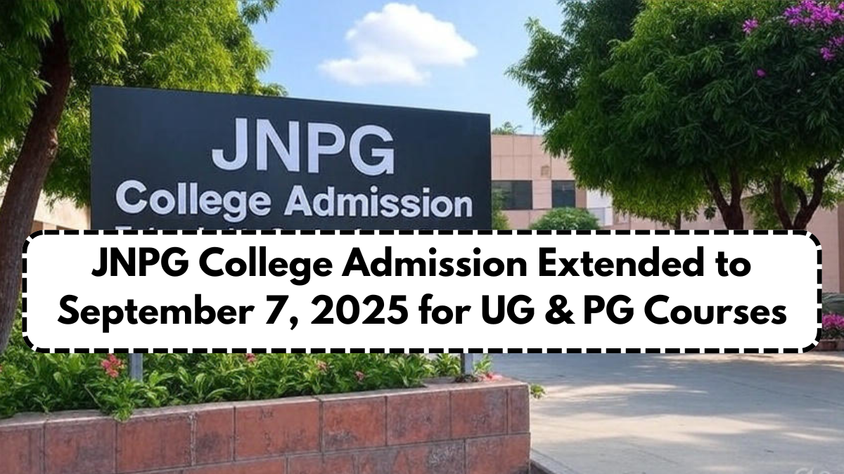 JNPG College Admission Extended to September 7, 2025 for UG & PG Courses