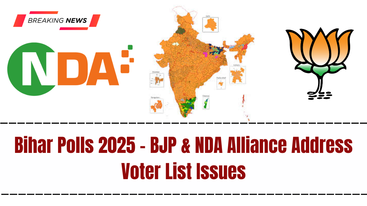 Bihar Polls 2025 – BJP & NDA Alliance Address Voter List Issues