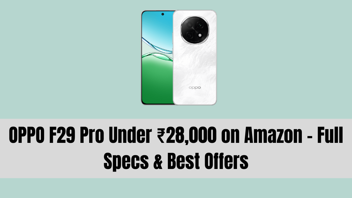 OPPO F29 Pro Under ₹28,000 on Amazon – Full Specs & Best Offers
