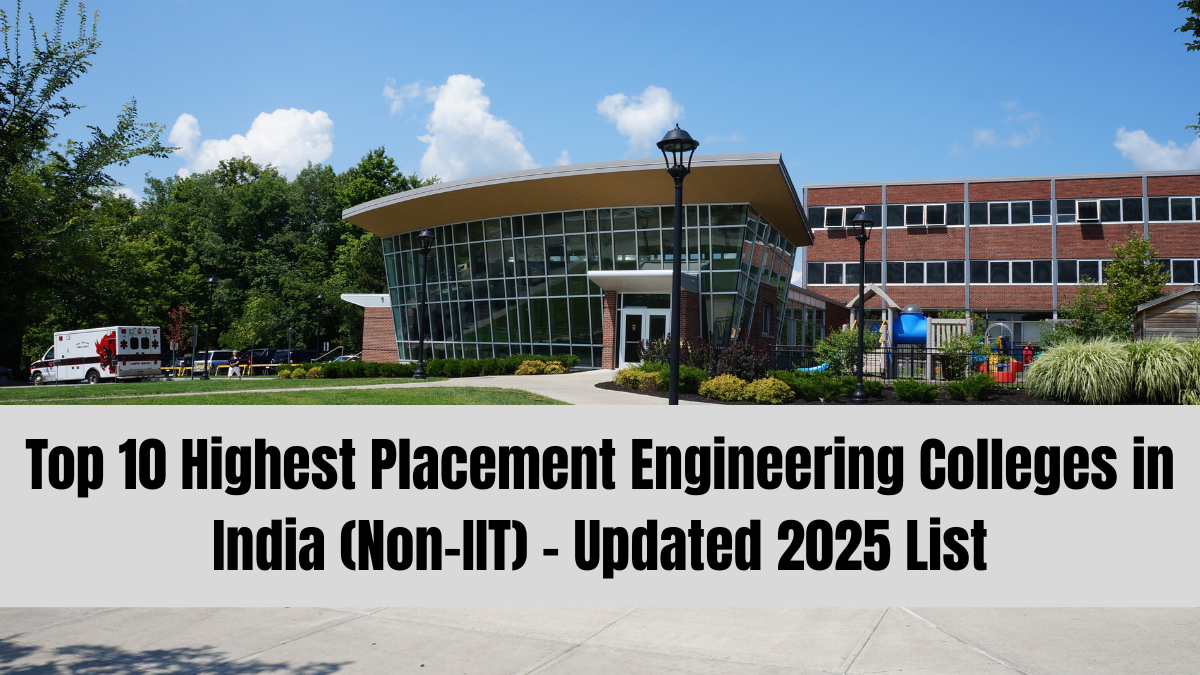 Top 10 Highest Placement Engineering Colleges in India (Non-IIT) – Updated September 2025 List