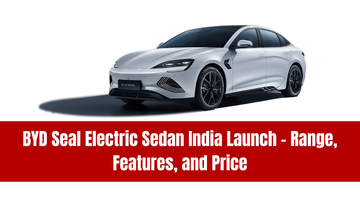 BYD Seal Electric Sedan India Launch – Range, Features, and Price