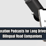 Best Relaxation Podcasts for Long Drives 2025 – Bilingual Road Companions